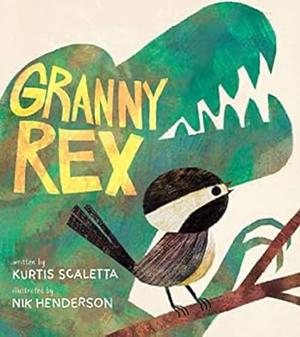 Granny Rex: A Picture Book by Kurtis Scaletta