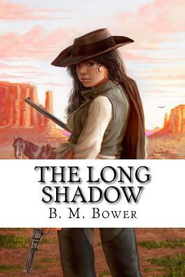 The Long Shadow by B. M. Bower