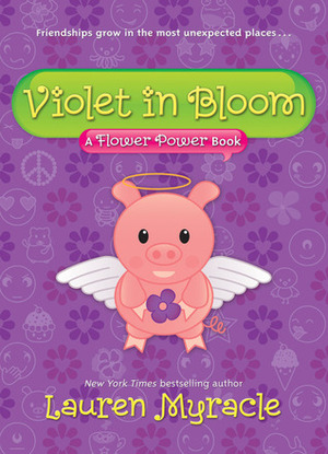 Violet in Bloom by Lauren Myracle