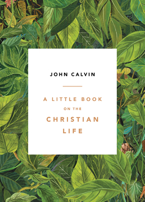 A Little Book on the Christian Life, Leaves by John Calvin