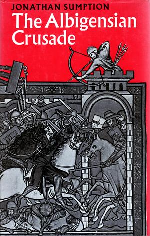 Albigensian Crusade by Jonathan Sumption, Jonathan Sumption