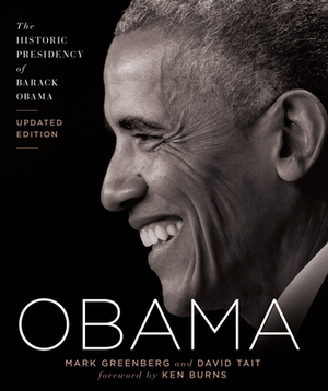 Obama: The Historic Presidency of Barack Obama - Updated Edition by Mark Greenberg, David Tait