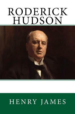 Roderick Hudson: The Original Edition of 1908 by Henry James