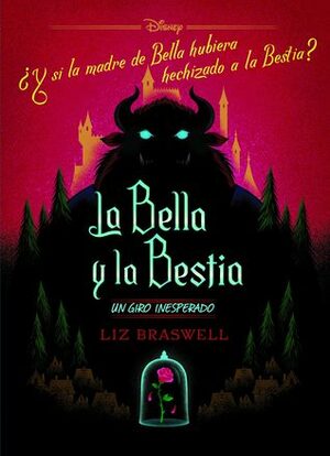 La Bella y la Bestia: Un giro inesperado by Liz Braswell