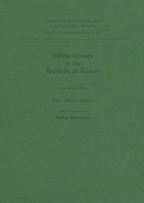 Ethnic Groups in the Republic of Turkey: (unveranderter Nachdruck) by Peter Andrews