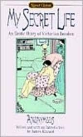 My Secret Life: An Erotic Diary of Victorian London by James R. Kincaid, Henry Spencer Ashbee