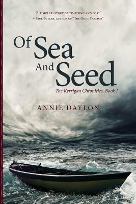 Of Sea and Seed: The Kerrigan Chronicles, Book I by Annie Daylon