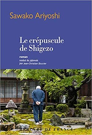 Le Crépuscule de Shigezo by Sawako Ariyoshi
