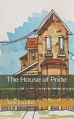 The House of Pride by Jack London