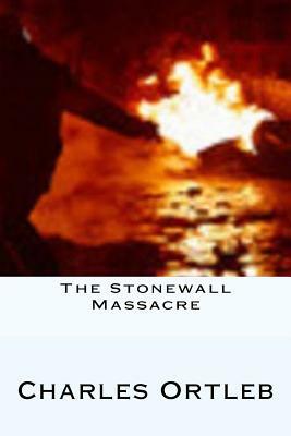 The Stonewall Massacre: Stories by Charles Ortleb