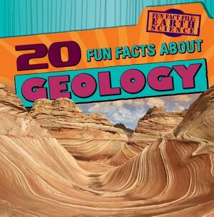 20 Fun Facts about Geology by Sarah Machajewski