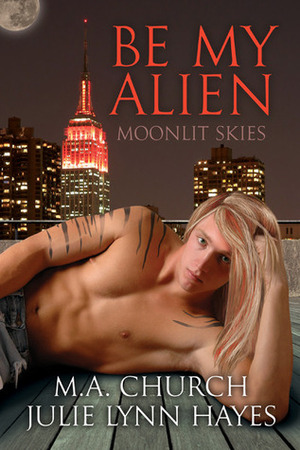 Be My Alien by Julie Lynn Hayes, M.A. Church