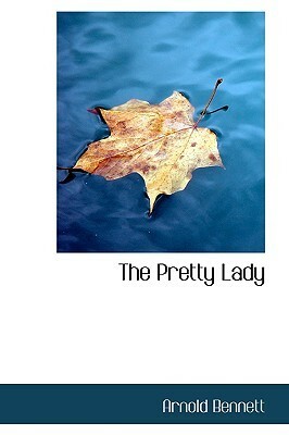 The Pretty Lady by Arnold Bennett