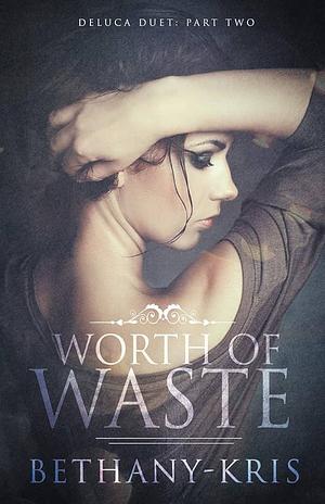 Worth of Waste  by Bethany-Kris