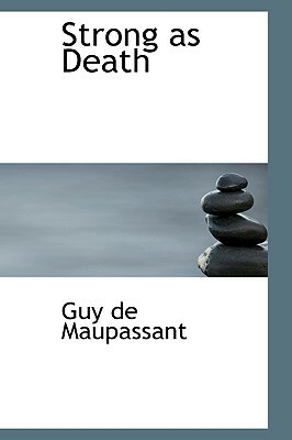 Strong as Death by Guy de Maupassant