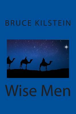 Wise Men by Bruce Kilstein