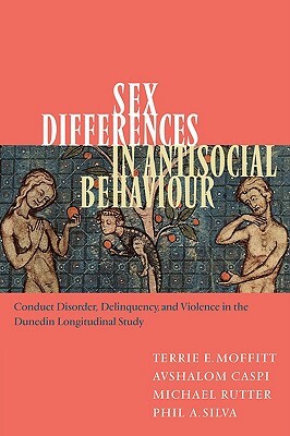 Sex Differences in Antisocial Behaviour: Conduct Disorder, Delinquency, and Violence in the Dunedin Longitudinal Study by Terrie E. Moffitt, Michael Rutter, Avshalom Caspi