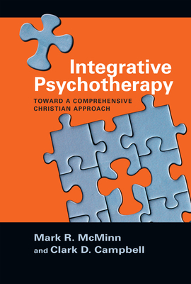 Integrative Psychotherapy: Toward a Comprehensive Christian Approach by Clark D. Campbell, Mark R. McMinn