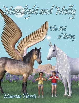 Moonlight and Molly: The Art of Being by Maureen Harris