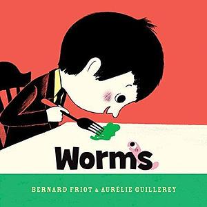 Worms by Bernard Friot by Bernard Friot, Bernard Friot