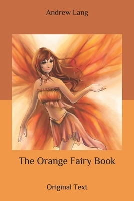The Orange Fairy Book: Original Text by Andrew Lang