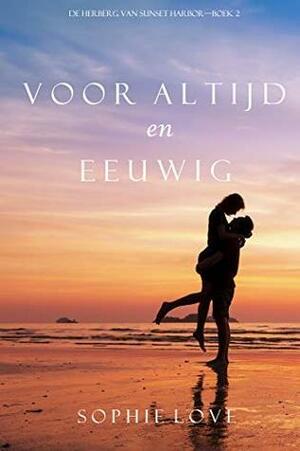 Voor altijd en eeuwig by Sophie Love