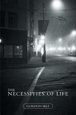 The Necessities of Life by Gordon Self