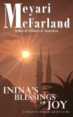 Inina's Blessings of Joy: A Mages of Tindiere Short Novel by Meyari McFarland