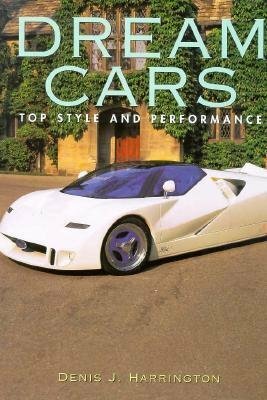 Dream Cars: Top Style and Performance by Denis J. Harrington, Todtri Productions Limited