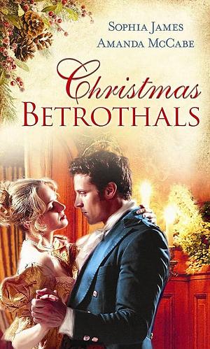 Christmas Betrothals by Sophia James, Amanda McCabe