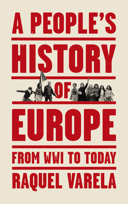 A People's History of Europe: From World War I to Today by Raquel Varela