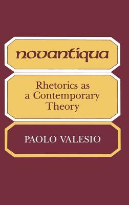 Novantiqua: Rhetorics as a Contemporary Theory by Paolo Valesio