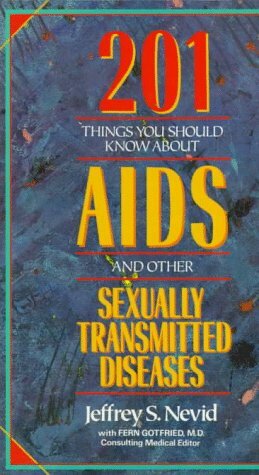 201 Things You Should Know About AIDS And Other Sexually Transmitted Diseases by Fern Gotfried, Jeffrey S. Nevid