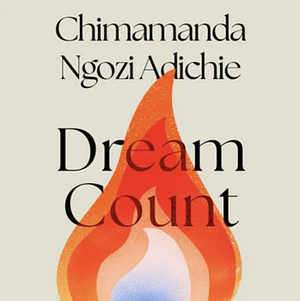 Dream Count by Chimamanda Ngozi Adichie