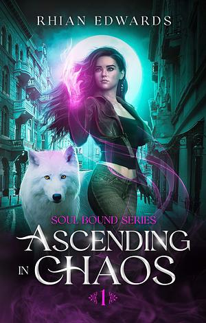 Ascending in Chaos by Rhian Edwards