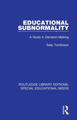 Educational Subnormality: A Study in Decision-Making by Sally Tomlinson