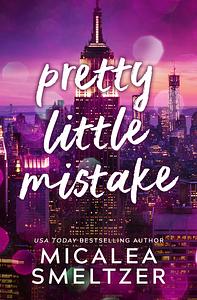 Pretty Little Mistake by Micalea Smeltzer