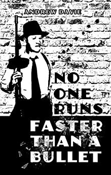 No One Runs Faster Than A Bullet by Andrew Davie