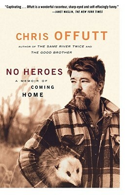 No Heroes: A Memoir of Coming Home by Chris Offutt