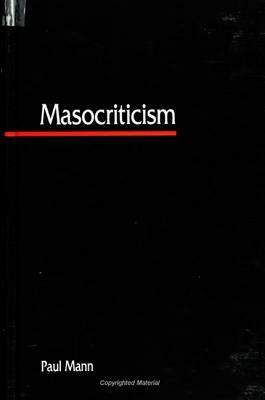 Masocriticism by Paul Mann