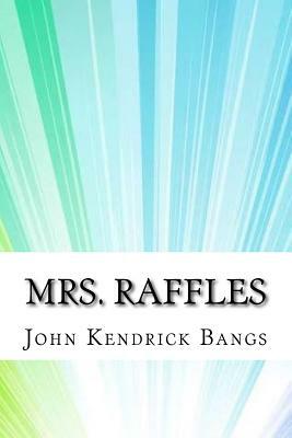Mrs. Raffles by John Kendrick Bangs