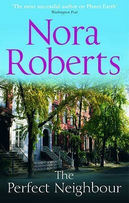 The Perfect Neighbour by Nora Roberts