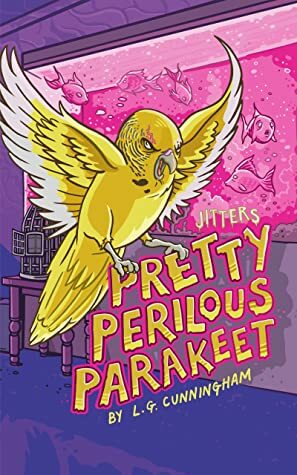 Pretty Perilous Parakeet (Jitters #1) by L.G. Cunningham