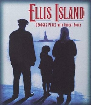 Ellis Island by Jessica Blatt, Harry Matthews, Robert Bober, Harry Mathews, Georges Perec, Robert Bober