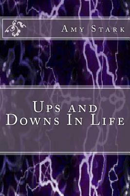 Ups and Downs In Life by Amy Stark