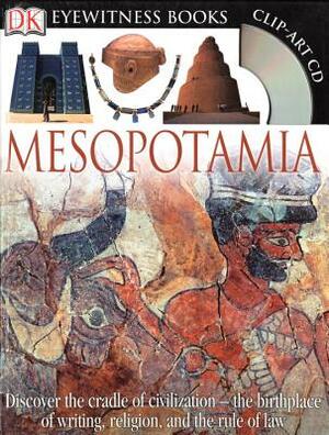 DK Eyewitness Books: Mesopotamia: Discover the Cradle of Civilization the Birthplace of Writing, Religion, and the [With Clip-Art CD] by Philip Steele, John Farndon