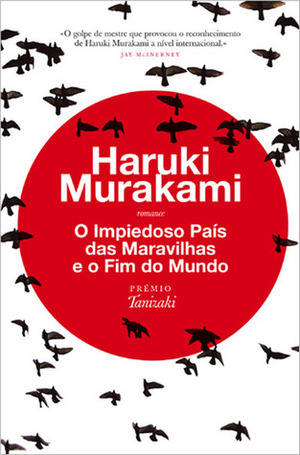 O Impiedoso País das Maravilhas e o Fim do Mundo by Haruki Murakami