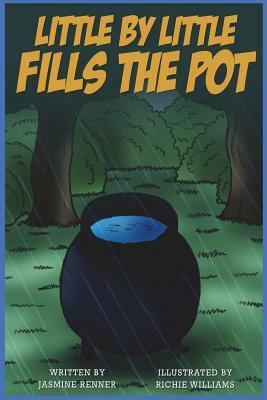 Little by little Fills the Pot by Jasmine Renner