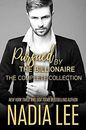 Pursued by the Billionaire: The Complete Collection by Nadia Lee