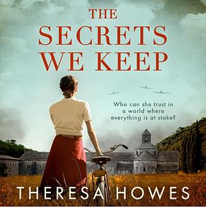 The Secrets We Keep by Theresa Howes